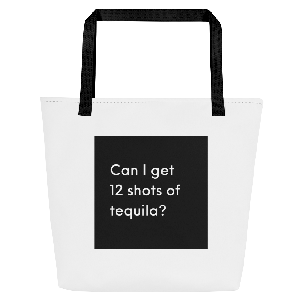 12 Shots of Tequila Large Tote