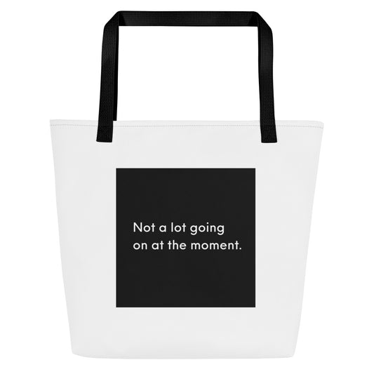 Not A Lot Going On Large Tote